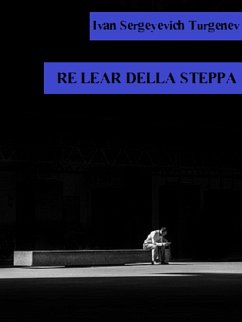 Re Lear della steppa (eBook, ePUB) - Sergeyevich Turgenev, Ivan