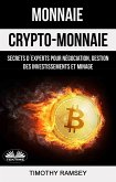 Monnaie : Crypto-Monnaie : Secrets D'Experts Pour Négociation, Gestion Des Investissements Et Minage (eBook, ePUB)