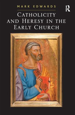 Catholicity and Heresy in the Early Church (eBook, PDF) - Edwards, Mark