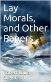 Lay Morals, and Other Papers (eBook, PDF)