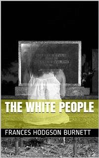 The White People (eBook, PDF) - Hodgson Burnett, Frances