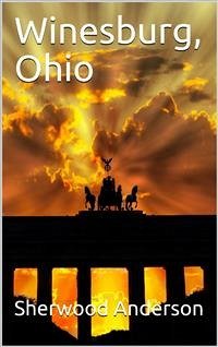 Winesburg, Ohio: A Group of Tales of Ohio Small Town Life (eBook, ePUB) - Anderson, Sherwood