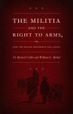 Militia and the Right to Arms, or, How the Second Amendment Fell Silent (eBook, PDF)
