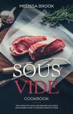 Sous Vide: The Complete Sous Vide Recipes - Delicious Restaurant Quality Recipes Made at Home (eBook, ePUB)