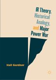 IR Theory, Historical Analogy, and Major Power War (eBook, PDF)