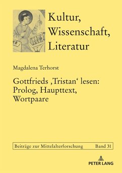 Gottfrieds Tristan lesen: Prolog, Haupttext, Wortpaare (eBook, ePUB) - Magdalena Terhorst, Terhorst