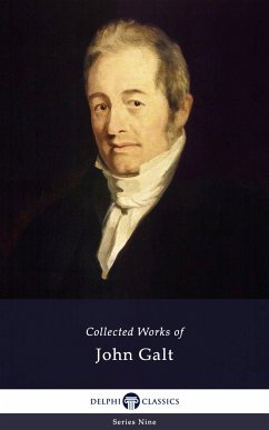 Delphi Collected Works of John Galt (Illustrated) (eBook, ePUB) - Galt, John