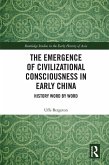 The Emergence of Civilizational Consciousness in Early China (eBook, PDF) The Emergence of Civilizational Consciousness in Early China (eBook, PDF)