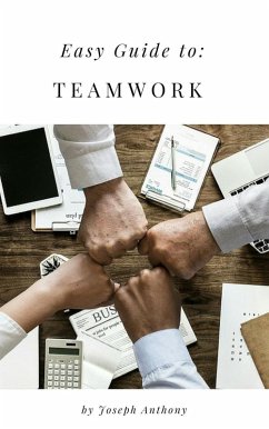 Easy Guide to: Teamwork (eBook, ePUB) - Anthony, Joseph