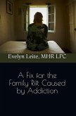 A Fix for the Family Rift Caused by Addiction (eBook, ePUB) A Fix for the Family Rift Caused by Addiction (eBook, ePUB)