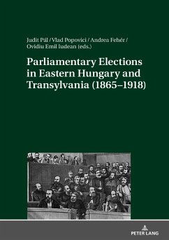 Parliamentary Elections in Eastern Hungary and Transylvania (1865-1918) (eBook, ePUB)