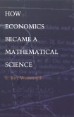 How Economics Became a Mathematical Science (eBook, PDF) How Economics Became a Mathematical Science (eBook, PDF)