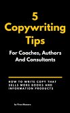 5 Copywriting Tips For Coaches, Authors, And Consultants (eBook, ePUB)