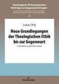 Neue Grundlegungen der Theologischen Ethik bis zur Gegenwart (eBook, ePUB)