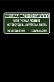 Nihilism on the Highway with the War Fighters Motorcycle Club Veteran Bikers (eBook, ePUB)