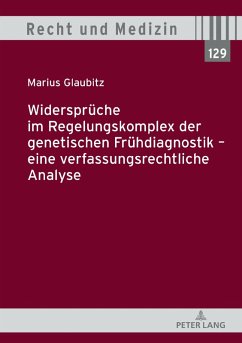 Widersprueche im Regelungskomplex der genetischen Fruehdiagnostik - eine verfassungsrechtliche Analyse (eBook, ePUB) - Marius Glaubitz, Glaubitz