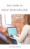 Easy Guide to: Self Discipline (eBook, ePUB)