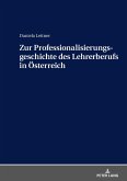 Zur Professionalisierungsgeschichte des Lehrerberufs in Oesterreich (eBook, ePUB)