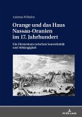 Orange und das Haus Nassau-Oranien im 17. Jahrhundert (eBook, ePUB)