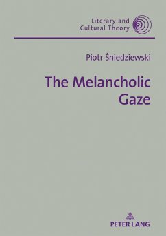 Melancholic Gaze (eBook, ePUB) - Piotr Sniedziewski, Sniedziewski
