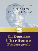 L'oeuvre Complète de Zacharias Tanee Fomum Sur la Doctrine Chrétienne Fondamentale (eBook, ePUB) L'oeuvre Complète de Zacharias Tanee Fomum Sur la Doctrine Chrétienne Fondamentale (eBook, ePUB)