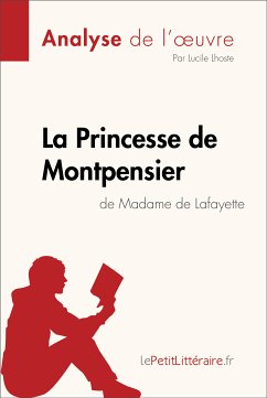 La Princesse de Montpensier de Madame de Lafayette (Analyse de l'oeuvre) (eBook, ePUB) - lePetitLitteraire; Lhoste, Lucile