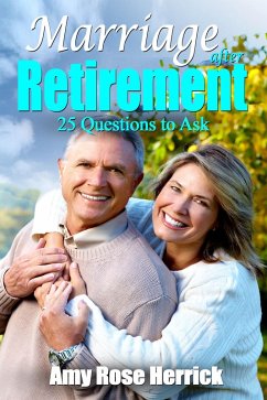 Marriage After Retirement - 25 Questions to Ask (eBook, ePUB) - Herrick, Amy Rose