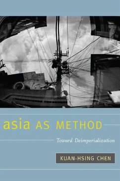 Asia as Method (eBook, PDF) - Kuan-Hsing Chen, Chen