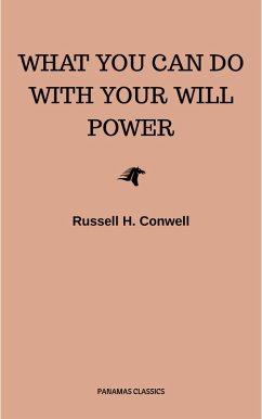 What You Can Do With Your Will Power (eBook, ePUB) - Conwell, Russell H.