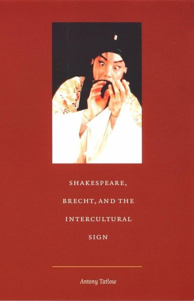 Shakespeare, Brecht, and the Intercultural Sign (eBook, PDF) Shakespeare, Brecht, and the Intercultural Sign (eBook, PDF)
