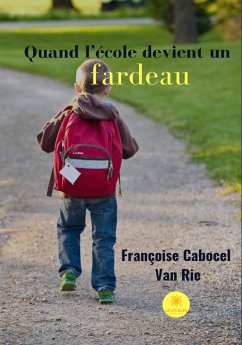 Quand l’école devient un fardeau (eBook, ePUB) - Cabocel - Van Rie, Françoise