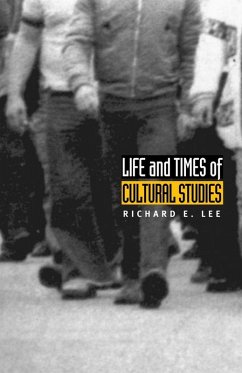 Life and Times of Cultural Studies (eBook, PDF) - Richard E. Lee, Lee