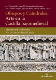 Obispos y Catedrales. Arte en la Castilla Bajjomedieval (eBook, ePUB)