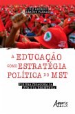 A Educação como Estratégica Política do Mst: Por Uma Pedagogia da Luta e da Resistência (eBook, ePUB)