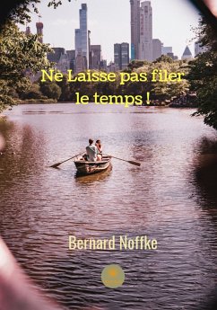 Ne laisse pas filer le temps ! (eBook, ePUB) - Noffke, Bernard