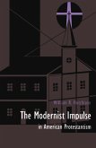 Modernist Impulse in American Protestantism (eBook, PDF)