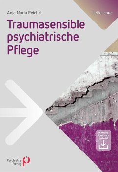 Traumasensible psychiatrische Pflege - Reichel, Anja Maria