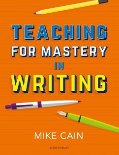 Teaching for Mastery in Writing (eBook, PDF) - Cain, Mike