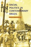 Racial Politics in Contemporary Brazil (eBook, PDF)