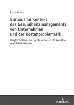 Burnout im Kontext des Gesundheitsmanagements von Unternehmen und der Kostenproblematik (eBook, ePUB) - Franz Zeilner, Zeilner