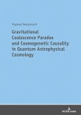 Gravitational Coalescence Paradox and Cosmogenetic Causality in Quantum Astrophysical Cosmology (eBook, ePUB)
