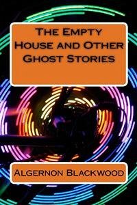The Empty House and Other Ghost Stories (eBook, ePUB) - Blackwood, Algernon