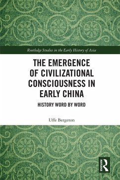 The Emergence of Civilizational Consciousness in Early China (eBook, ePUB) - Bergeton, Uffe