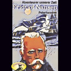 Abenteurer unserer Zeit, Fridtjof Nansen (MP3-Download) - Stephan, Kurt