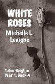 White Roses (Tabor Heights, Year 1, #4) (eBook, ePUB)