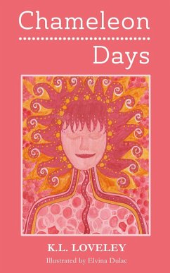 Chameleon Days: The Camouflaged and Changing Emotions of a Woman Unleashed (eBook, ePUB) - Loveley, K. L.