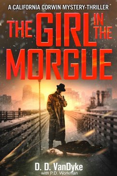 The Girl in the Morgue (California Corwin P.I. Mystery Series) (eBook, ePUB) - Vandyke, D. D.; Workman, P. D.