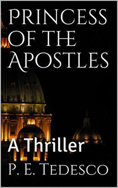 Princess of the Apostles - A Thriller (eBook, ePUB) - Tedesco, P. E.