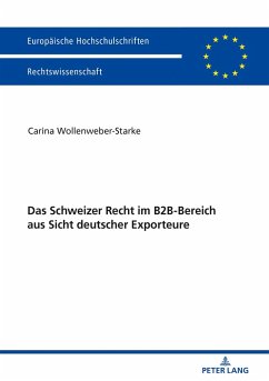 Das Schweizer Recht im B2B-Bereich aus Sicht deutscher Exporteure (eBook, ePUB) - Carina Wollenweber-Starke, Wollenweber-Starke