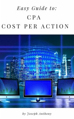 Easy Guide to: CPA - Cost Per Action (eBook, ePUB) - Anthony, Joseph